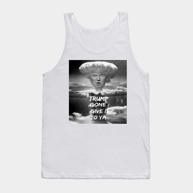 Trump gone give it to ya Tank Top by GMAT